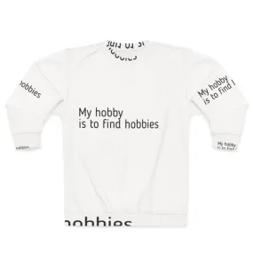 "Hobby Sweatshirt: I Find Hobbies" (56 characters)